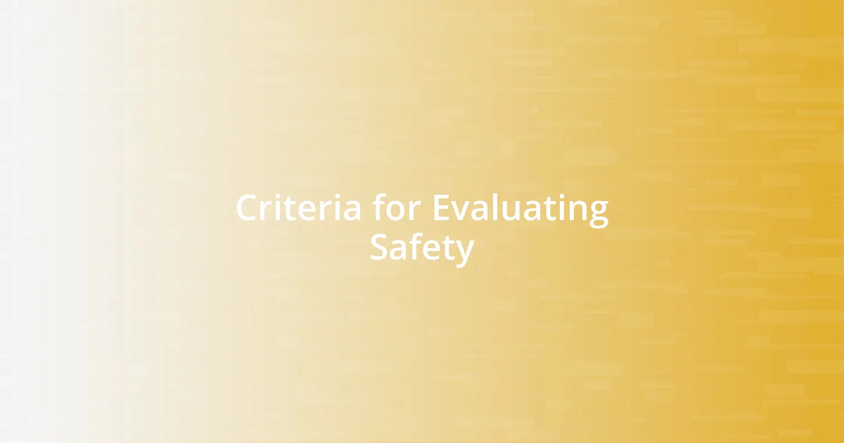 Criteria for Evaluating Safety