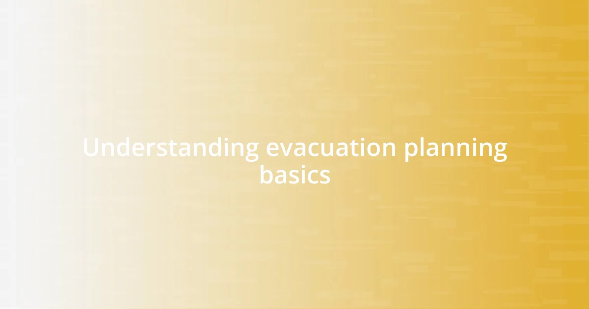 Understanding evacuation planning basics