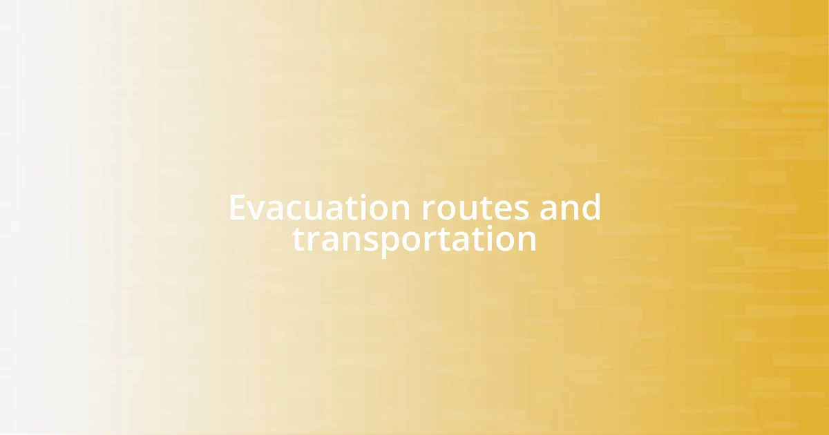 Evacuation routes and transportation