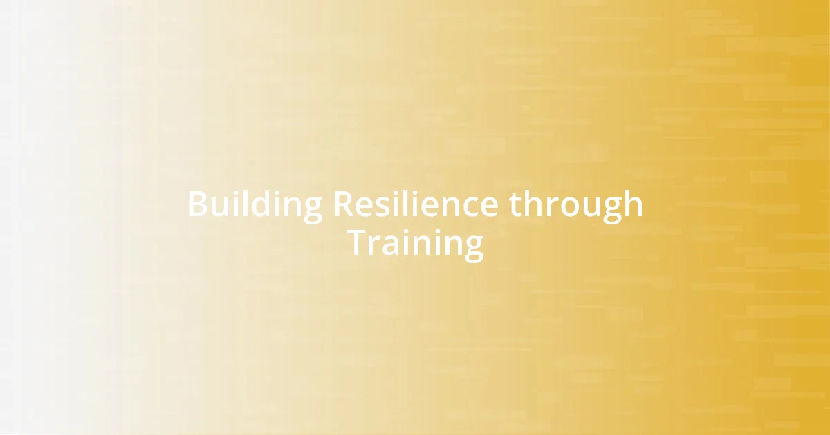 Building Resilience through Training