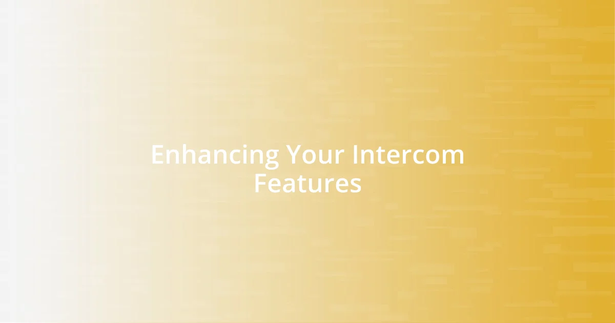 Enhancing Your Intercom Features