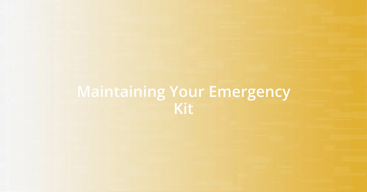 Maintaining Your Emergency Kit