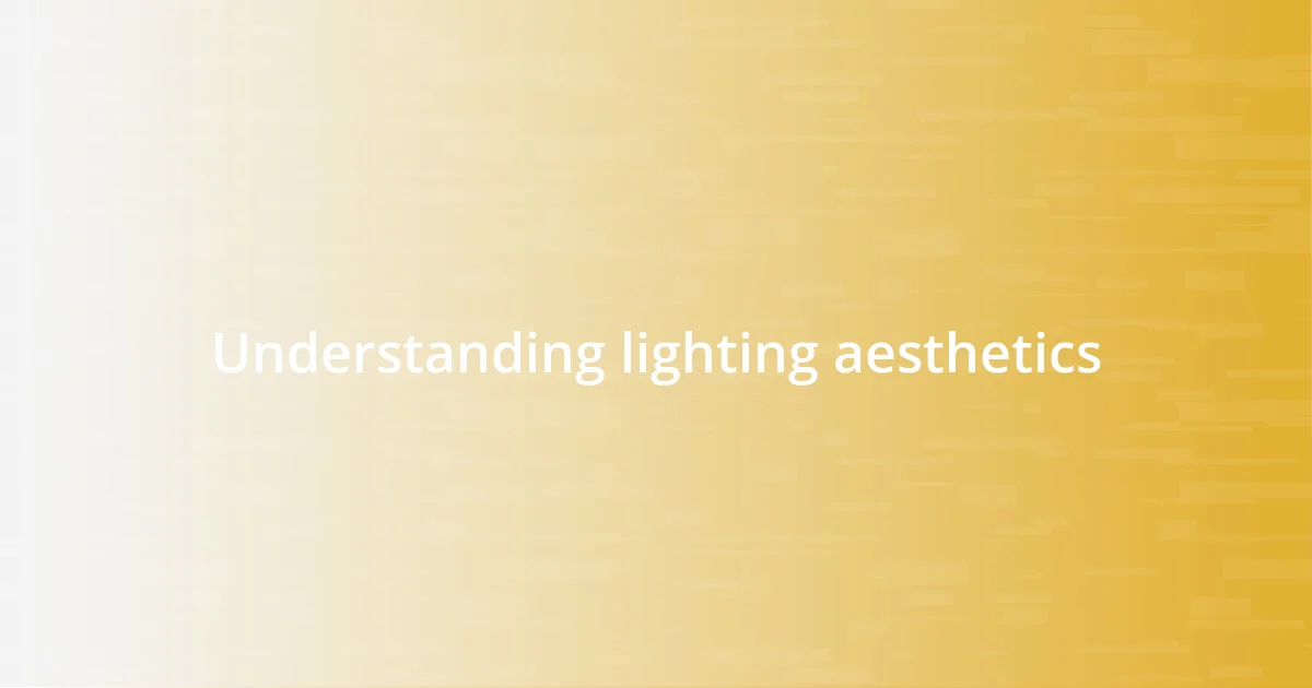 Understanding lighting aesthetics