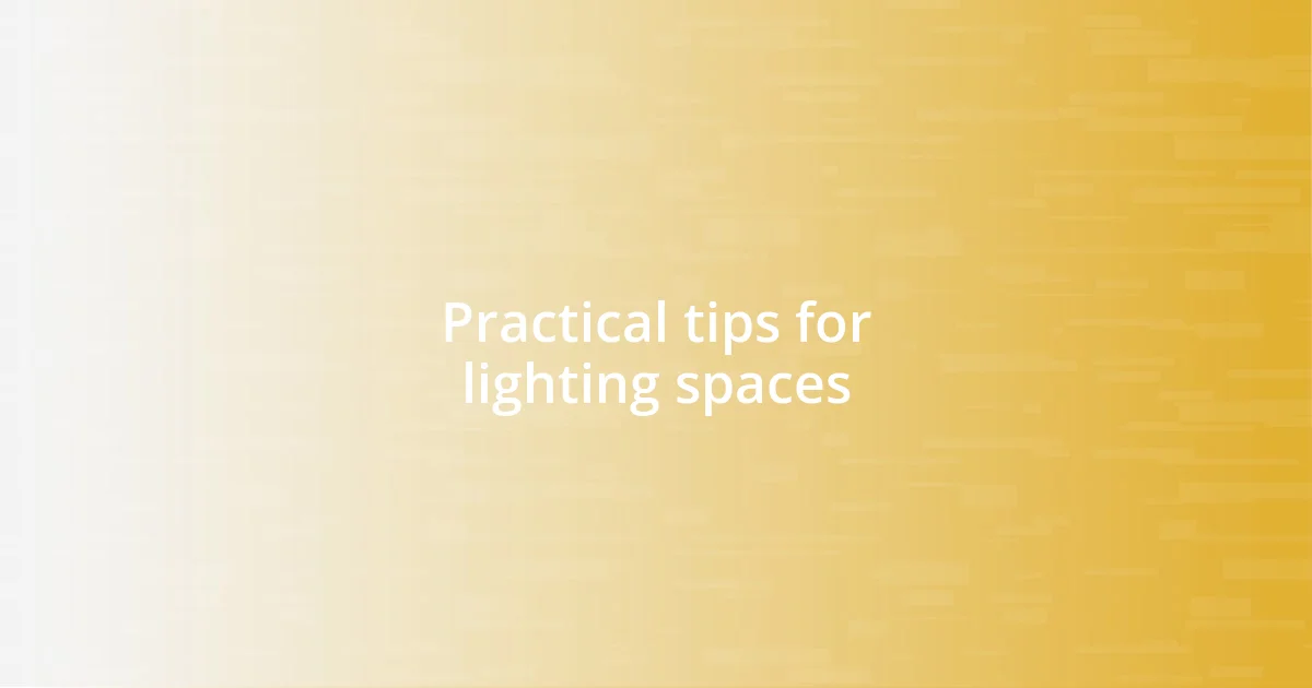 Practical tips for lighting spaces