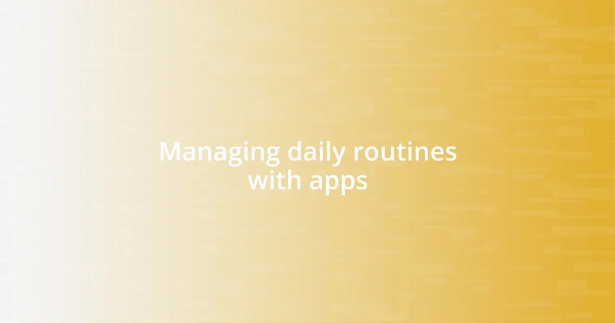 Managing daily routines with apps