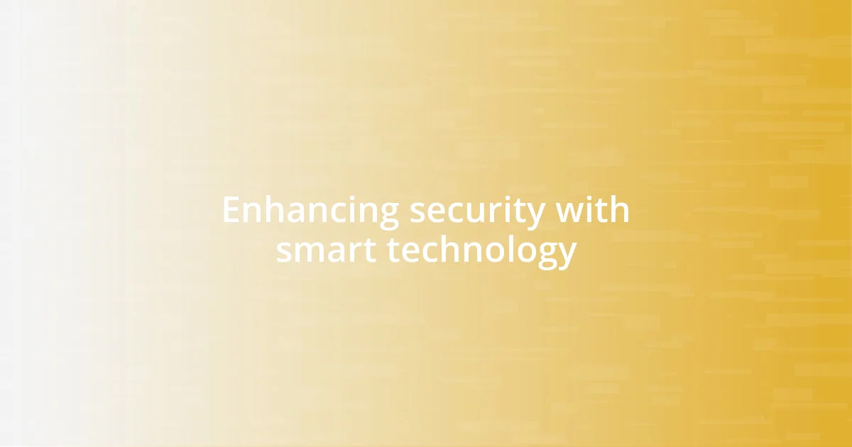 Enhancing security with smart technology