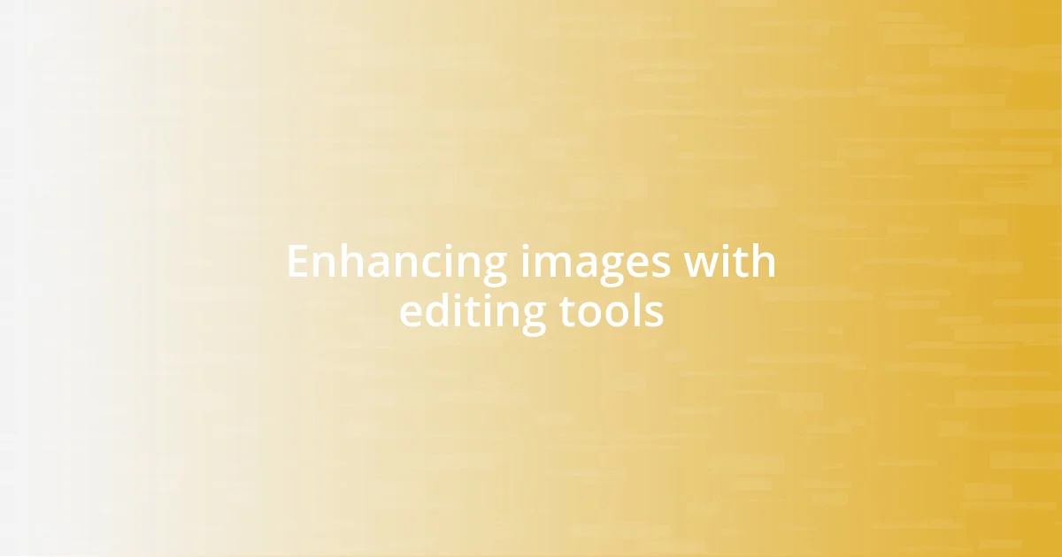 Enhancing images with editing tools