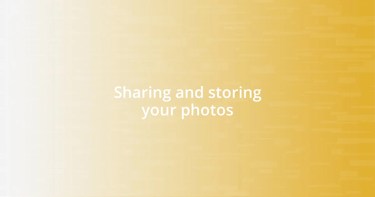 Sharing and storing your photos