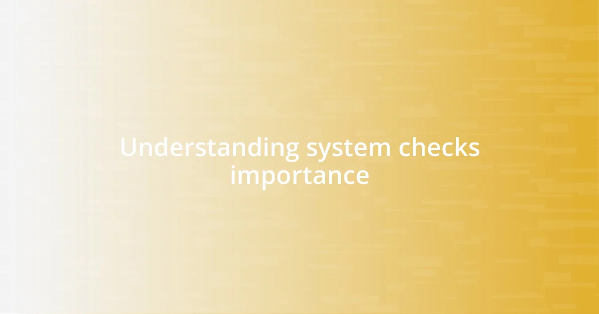 Understanding system checks importance