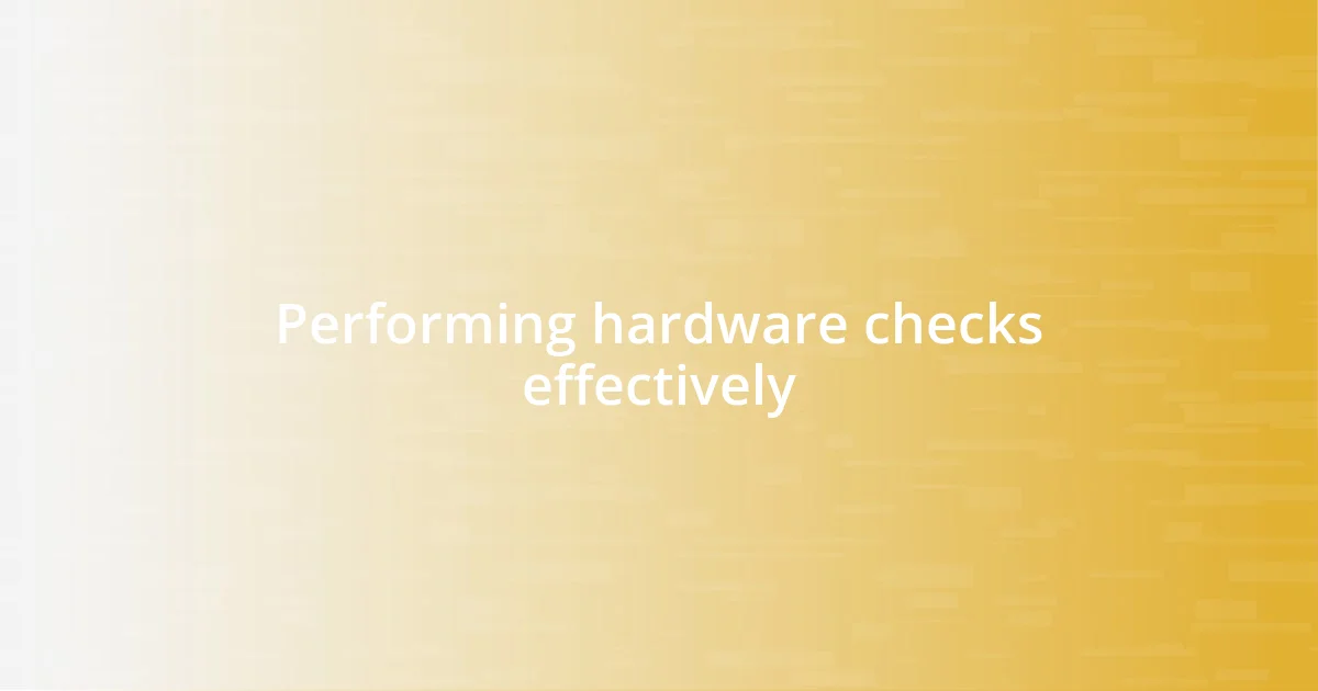 Performing hardware checks effectively