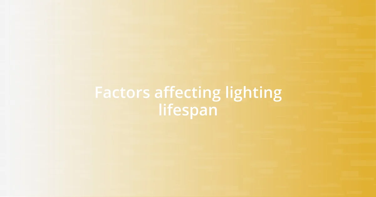 Factors affecting lighting lifespan