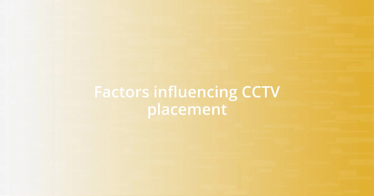 Factors influencing CCTV placement