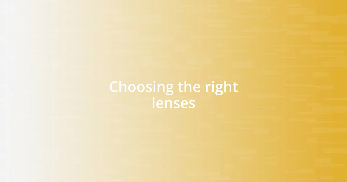 Choosing the right lenses