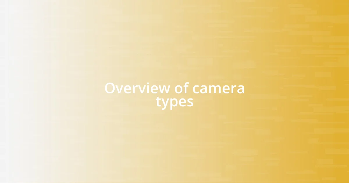 Overview of camera types