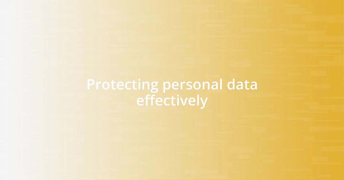 Protecting personal data effectively