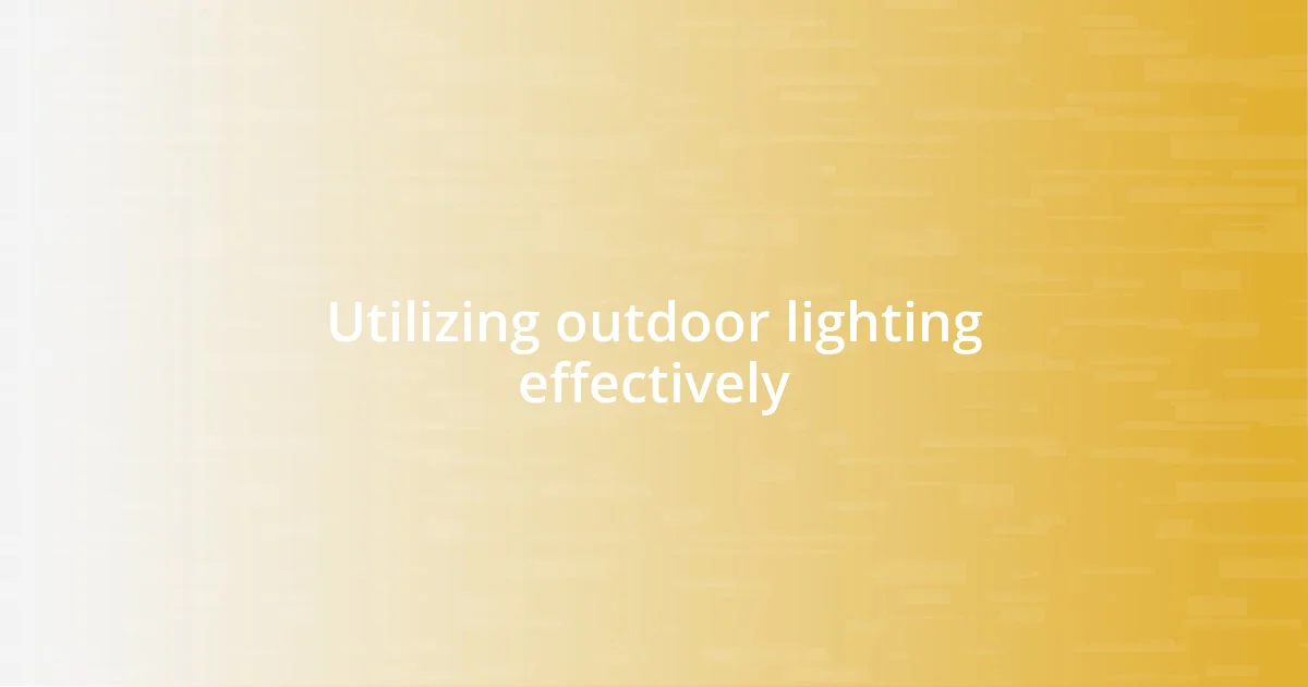 Utilizing outdoor lighting effectively