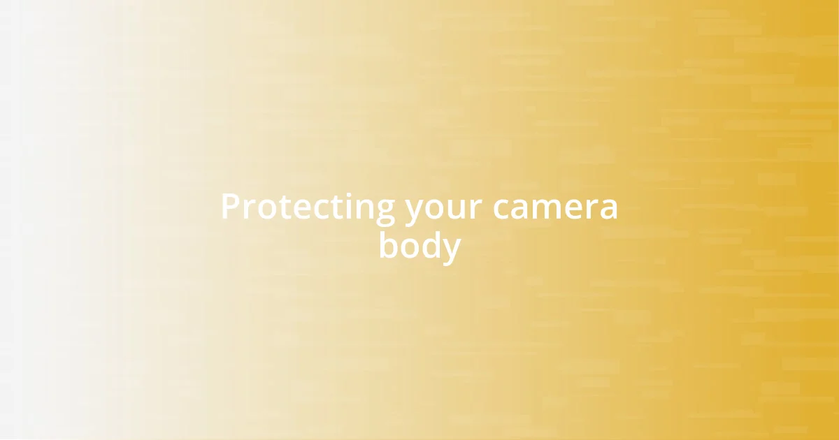 Protecting your camera body