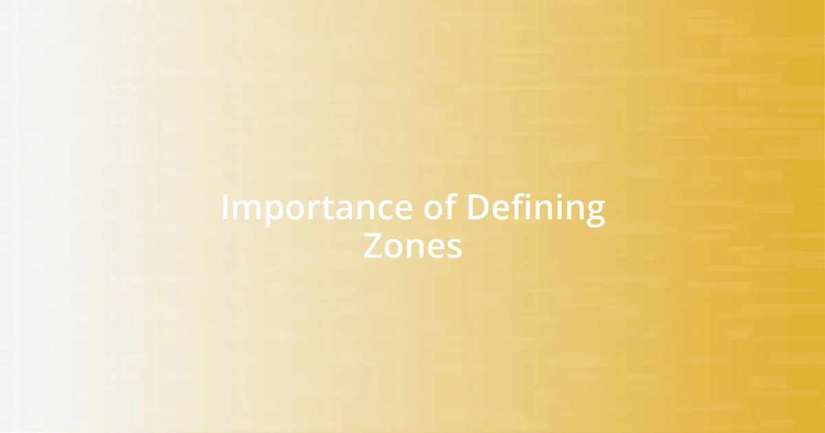 Importance of Defining Zones