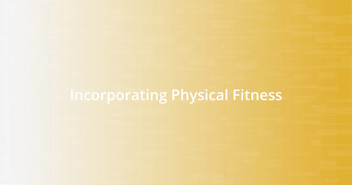 Incorporating Physical Fitness