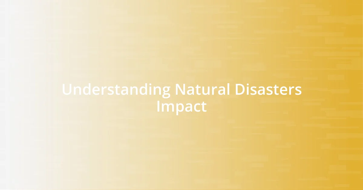 Understanding Natural Disasters Impact