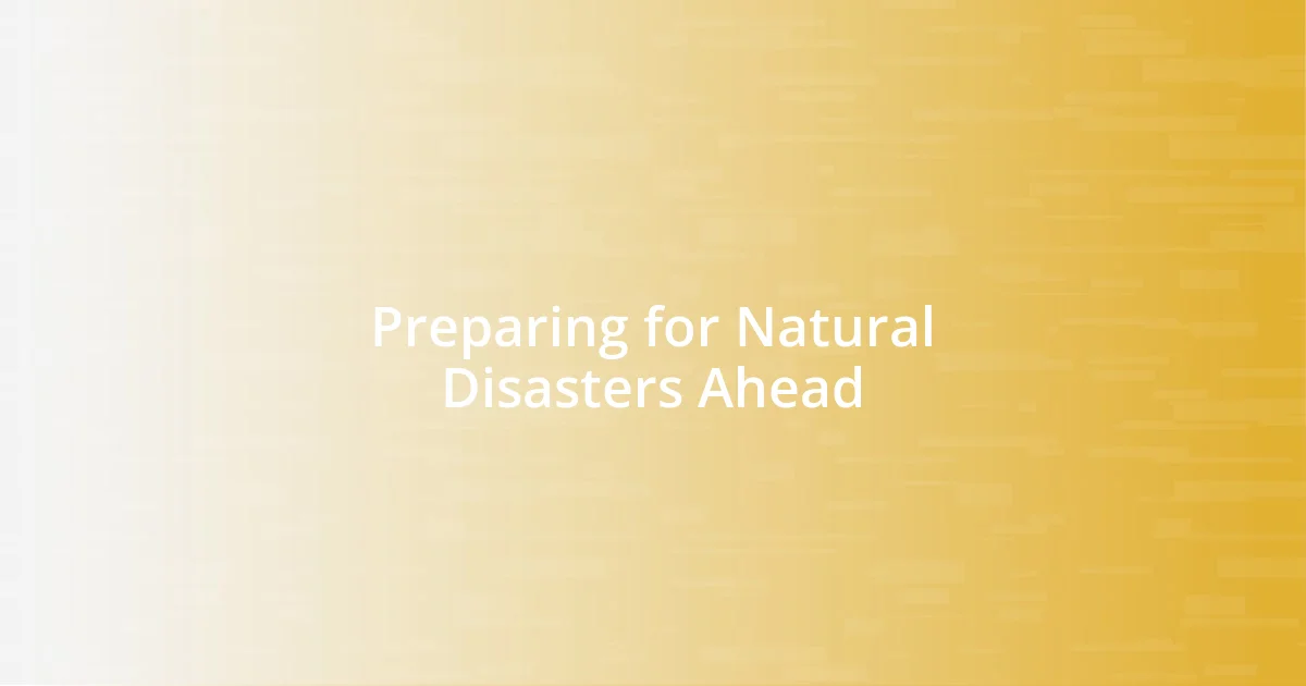 Preparing for Natural Disasters Ahead