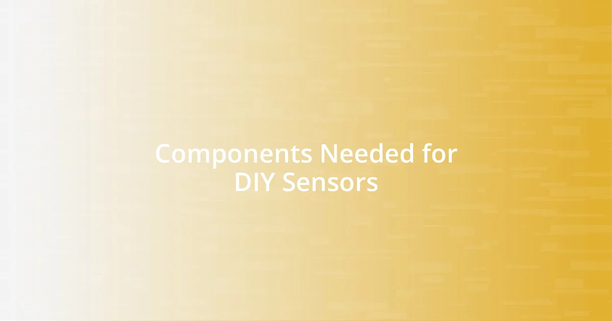 Components Needed for DIY Sensors