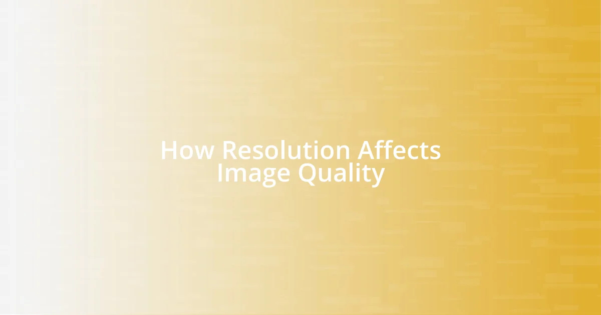 How Resolution Affects Image Quality