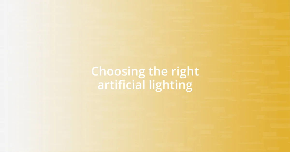 Choosing the right artificial lighting