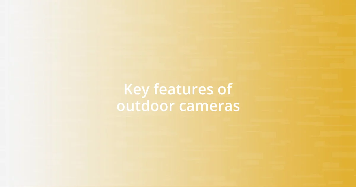 Key features of outdoor cameras