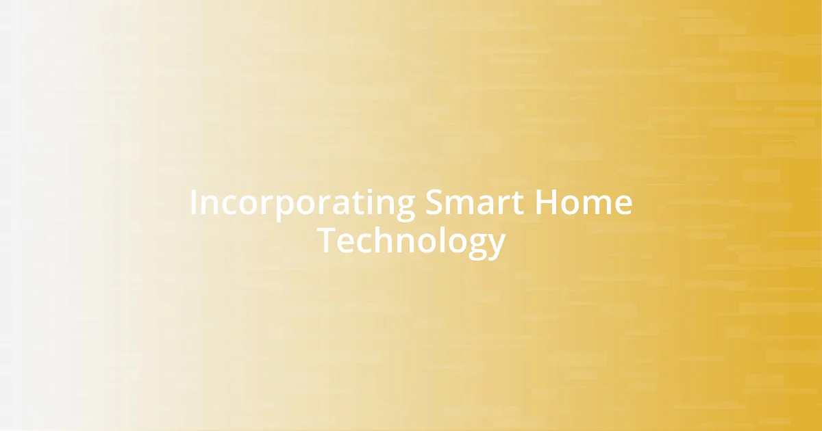 Incorporating Smart Home Technology