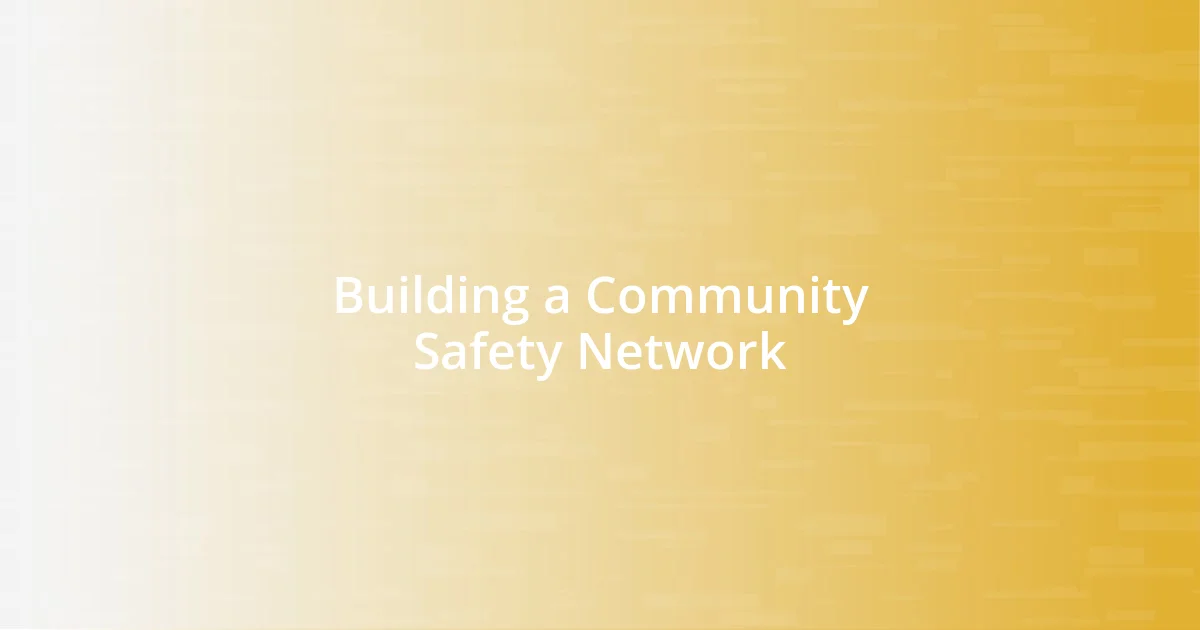 Building a Community Safety Network