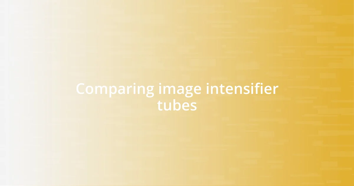 Comparing image intensifier tubes