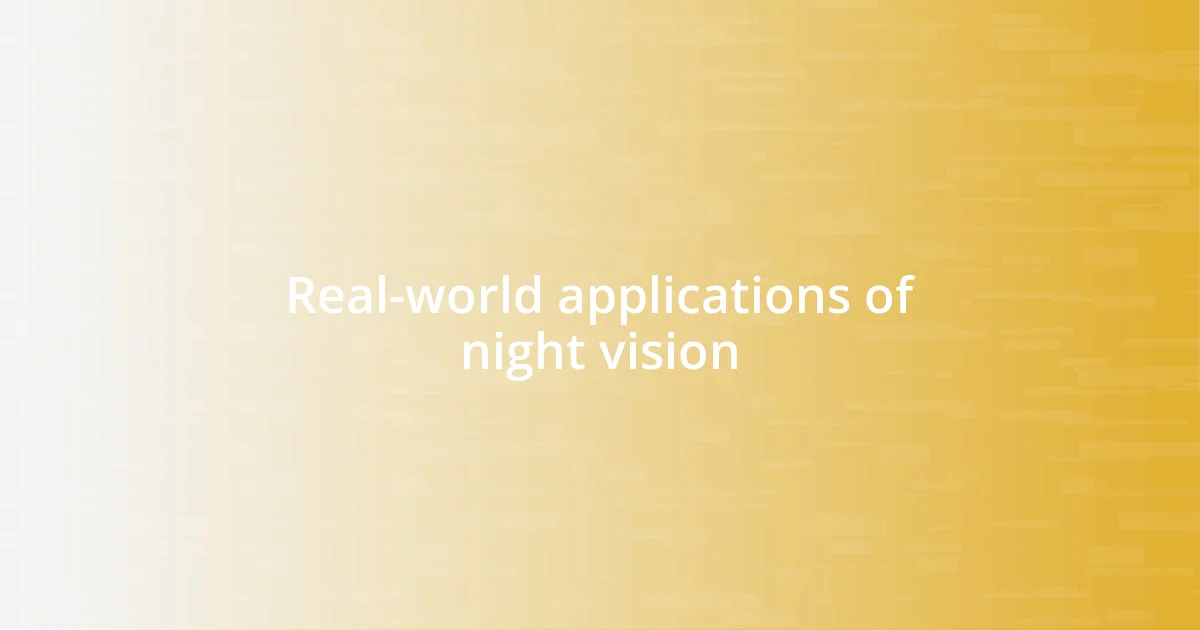 Real-world applications of night vision