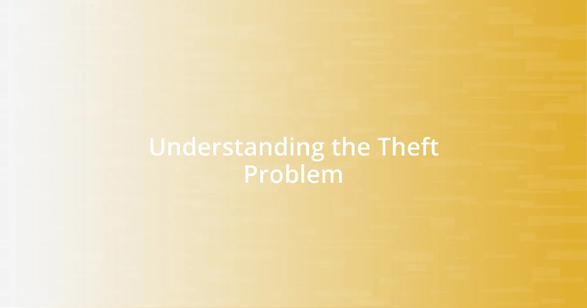 Understanding the Theft Problem