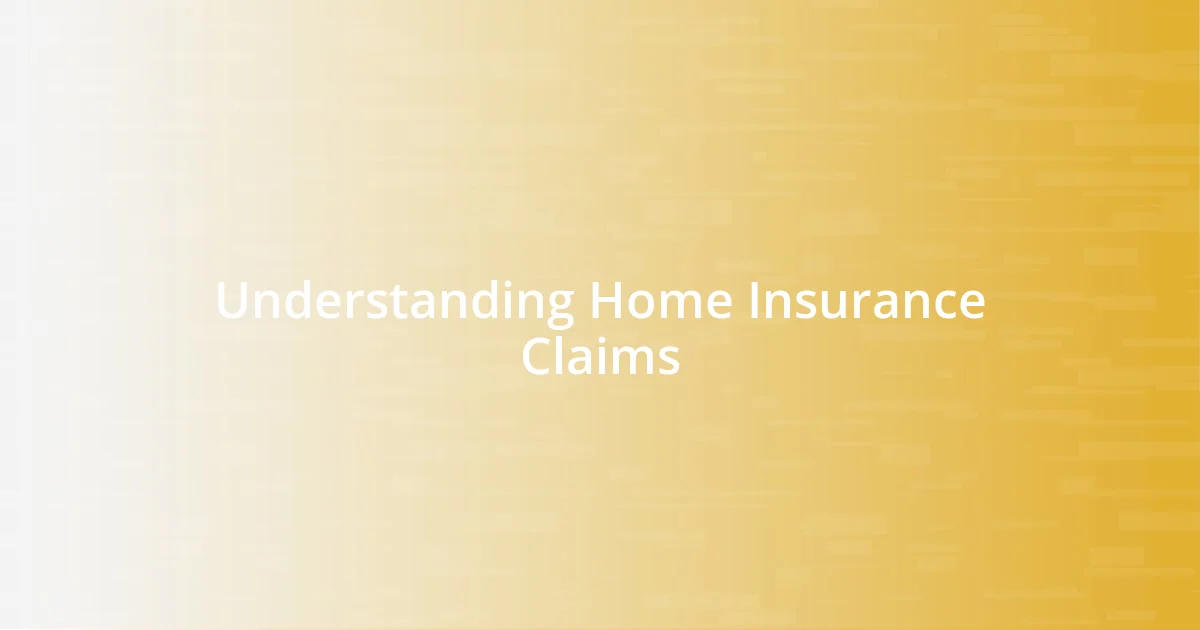 Understanding Home Insurance Claims