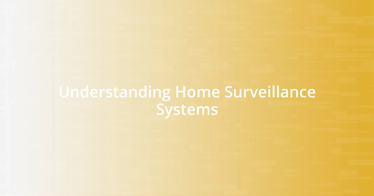 Understanding Home Surveillance Systems