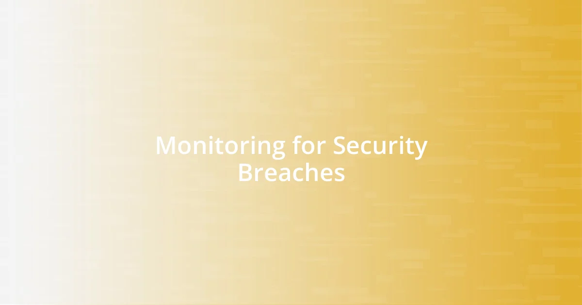 Monitoring for Security Breaches