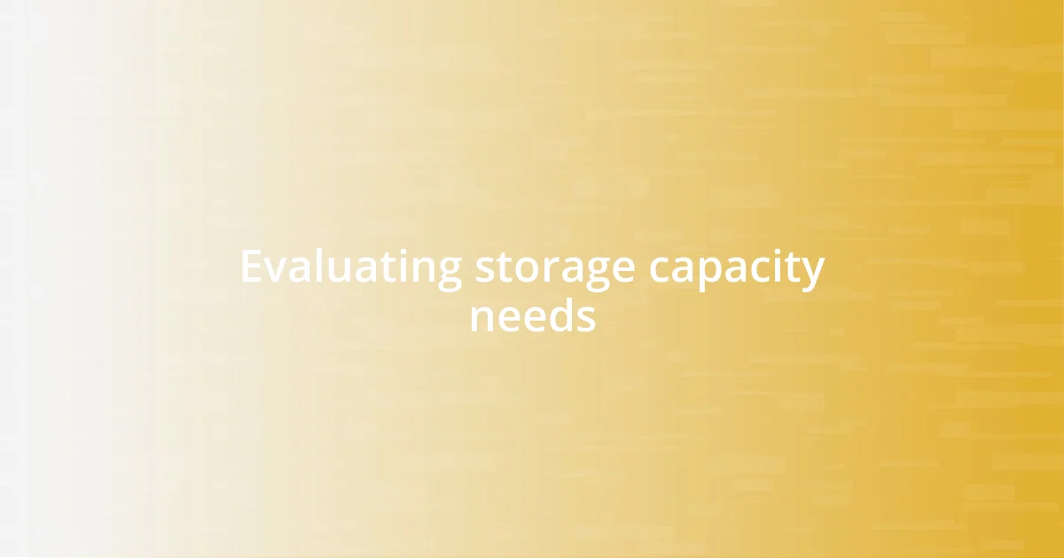 Evaluating storage capacity needs