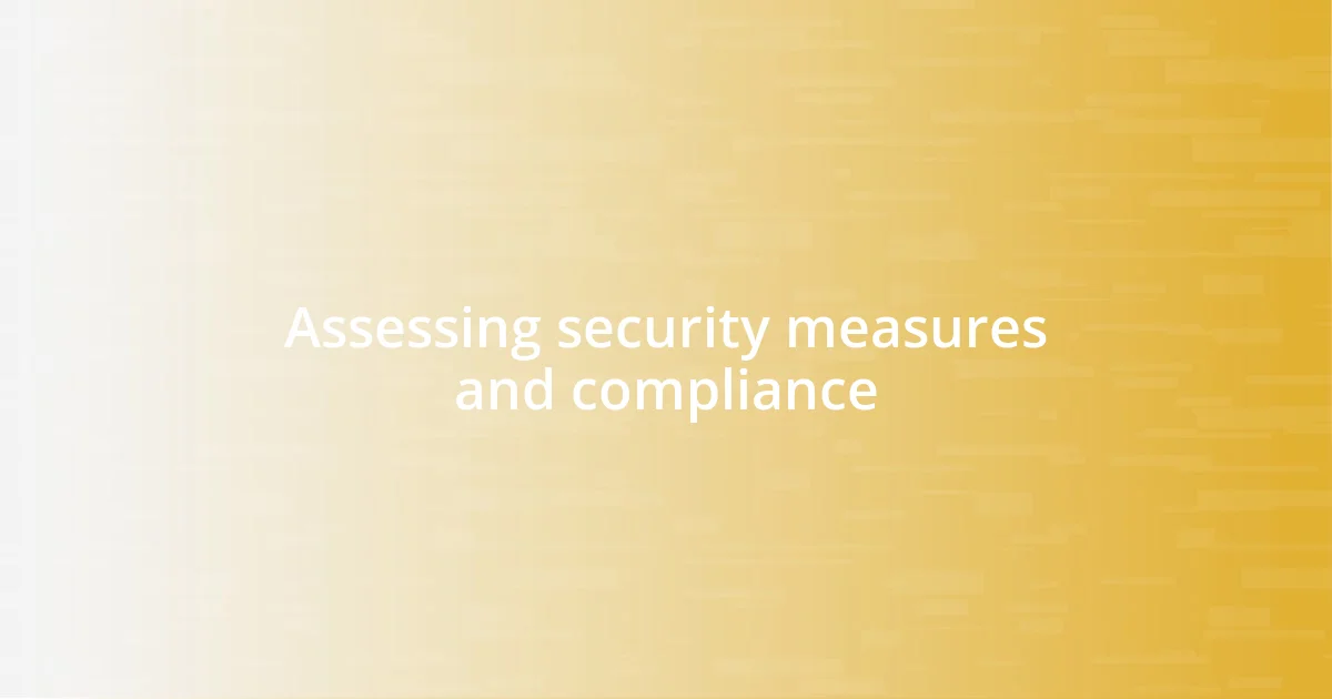 Assessing security measures and compliance