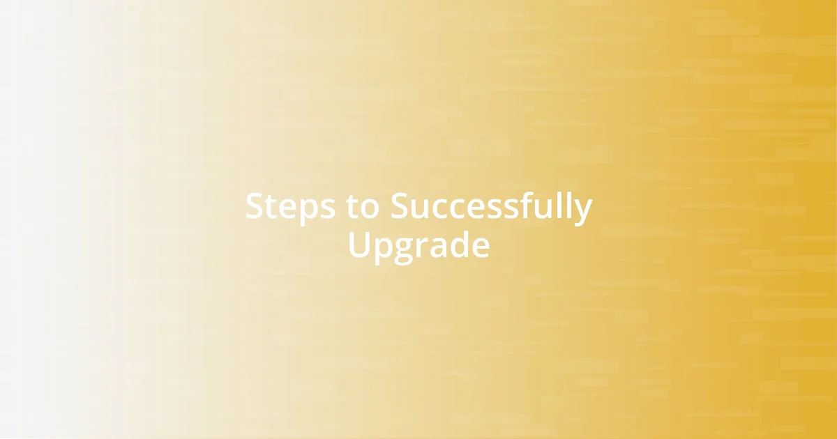 Steps to Successfully Upgrade