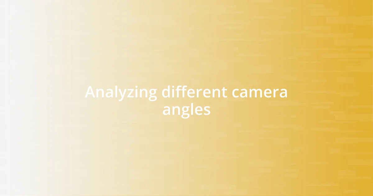 Analyzing different camera angles