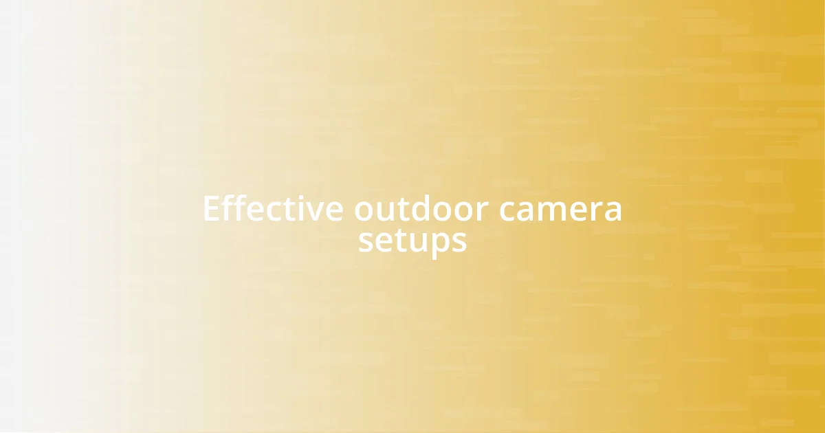 Effective outdoor camera setups