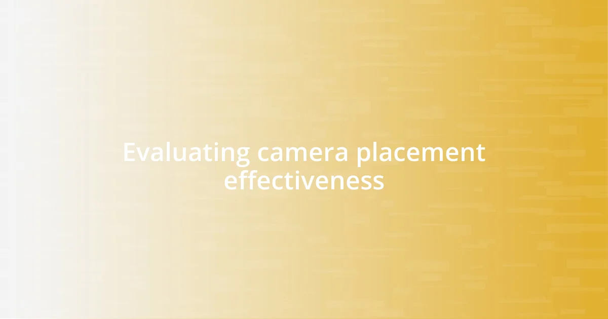 Evaluating camera placement effectiveness