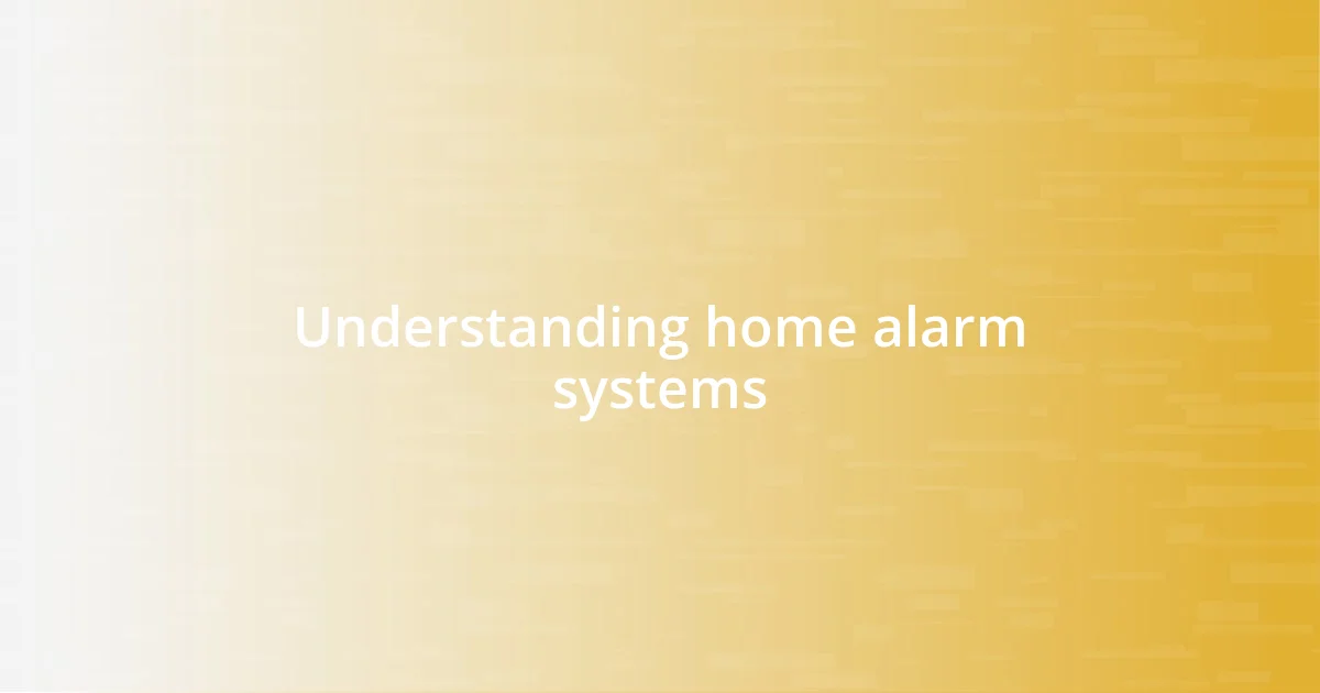 Understanding home alarm systems