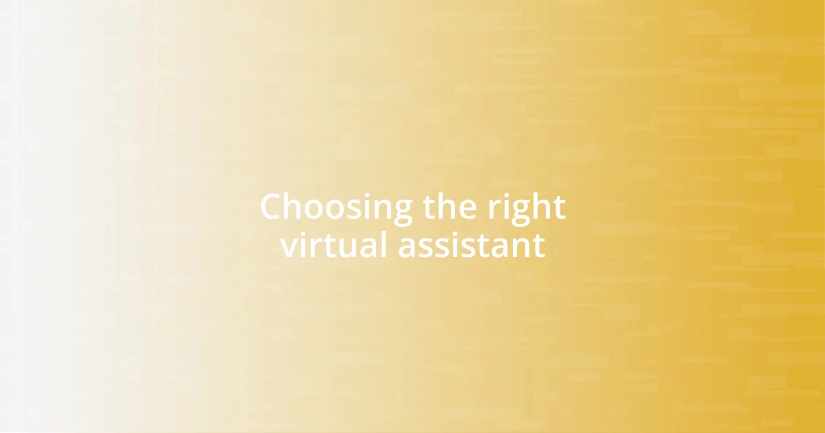 Choosing the right virtual assistant