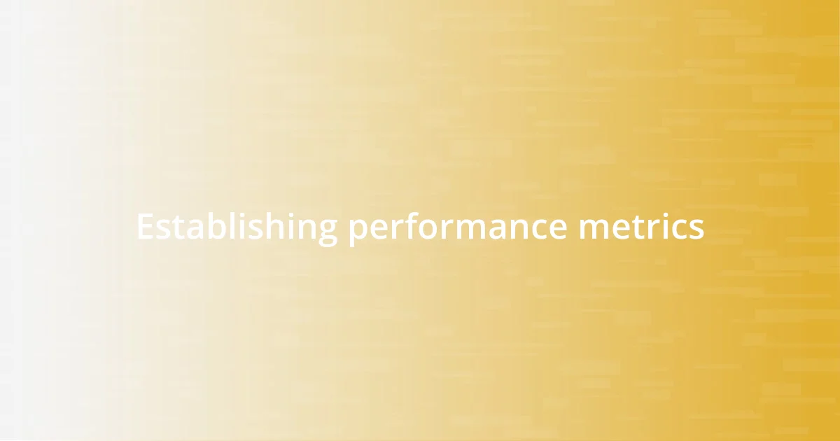 Establishing performance metrics