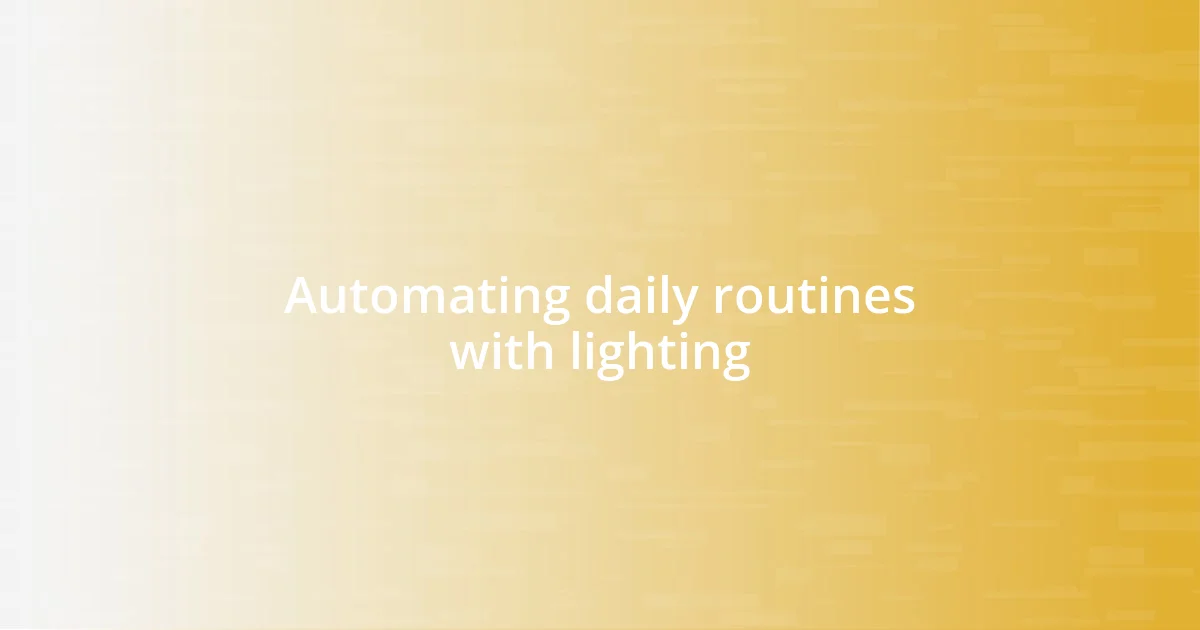 Automating daily routines with lighting